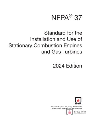 NFPA 37, STANDARD FOR THE INSTALLATION AND USE OF STATIONARY COMBUSTION ENGINES AND GAS TURBINES PDF NFPA 37, STANDARD FOR THE INSTALLATION AND USE OF STATIONARY COMBUSTION ENGINES AND GAS TURBINES PDF